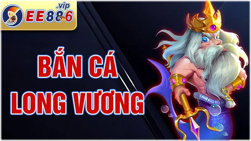 Bắn cá Long Vương EE88: Các loại vũ khí săn cá cực đỉnh 1 Bắn cá Long Vương EE88