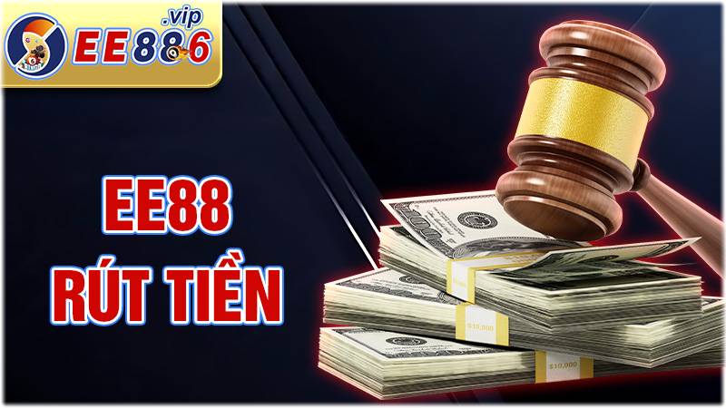 EE88 rút tiền: Nhanh chóng chỉ với vài thao tác đơn giản 1 EE88 rút tiền
